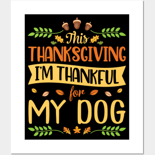 This Thanksgiving I'm Thankful For My Dog Happy Me Dad Mom Posters and Art